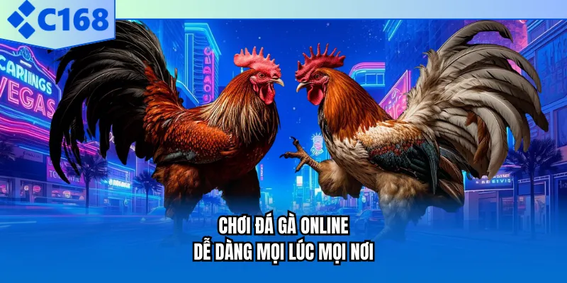 Chơi đá gà online dễ dàng mọi lúc mọi nơi