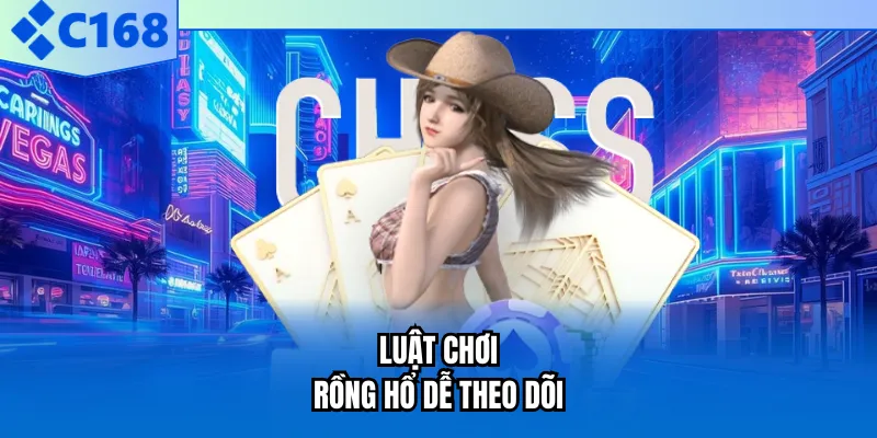 Luật chơi rồng hổ dễ theo dõi